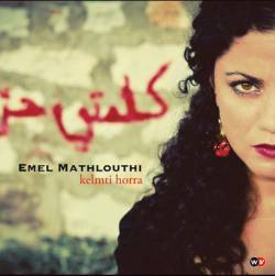 Emel Mathlouthi : Kelmti Hourra